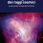 L’enigma dei raggi cosmici - Alessandro De Angelis