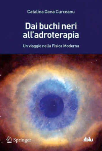 Dai buchi neri all’adroterapia – Catalina Oana Curceanu Dai buchi neri all’adroterapia – Catalina Oana Curceanu