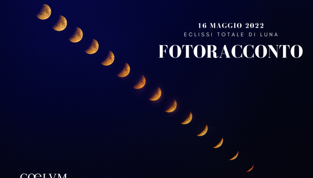 16 maggio 2022 Eclissi totale di Luna