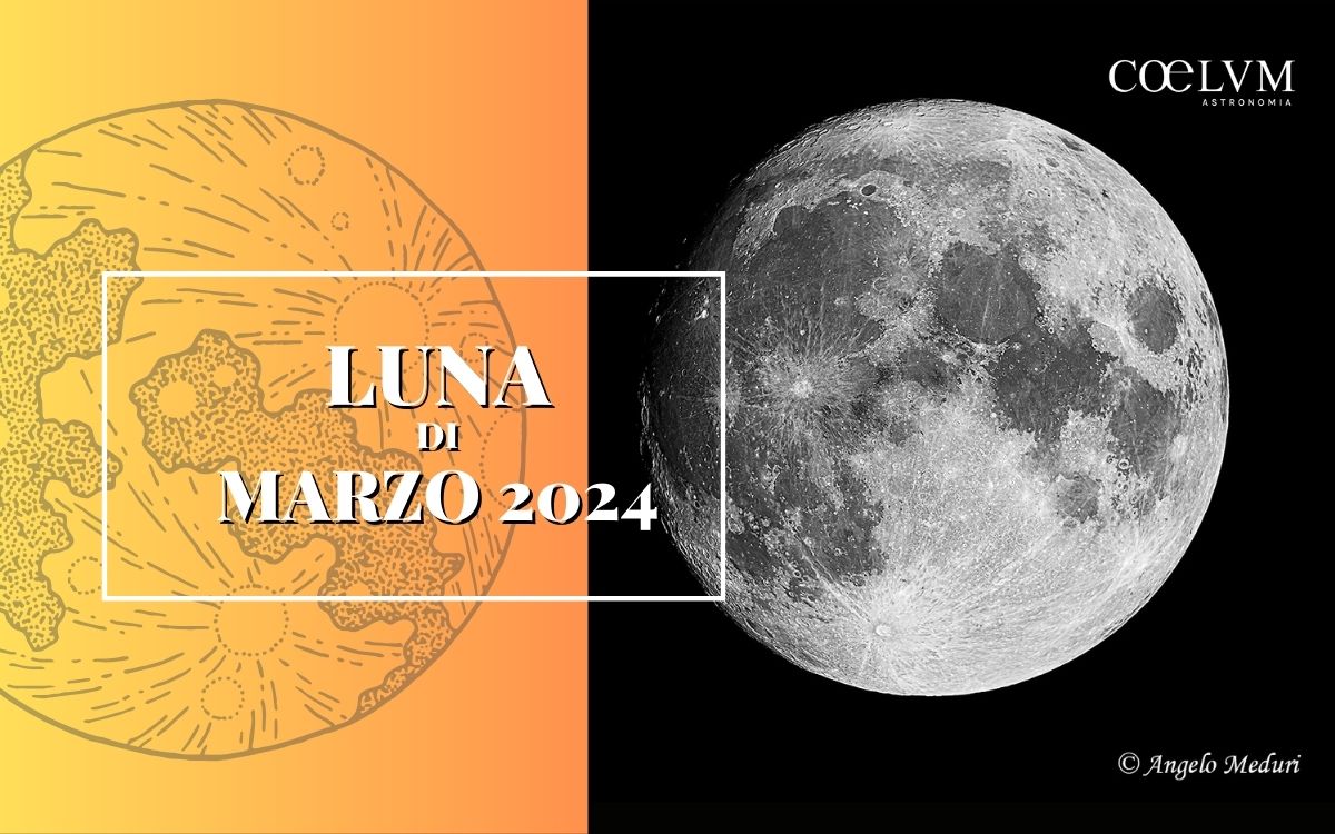 La Luna Di Marzo 2024 Coelum Astronomia